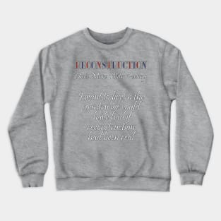 Reconstruction - Once more with feeling Crewneck Sweatshirt